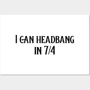 I can headbang in 7/4 (version 1) Posters and Art